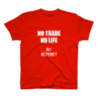 ニポトレ本舗☆投資家とトレーダーに捧ぐのNO TRADE NO LIFE ノートレード・ノーライフ Regular Fit T-Shirt