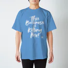 ダムダムサイコ　- Damn Damn Psycho -のThis Business is Killing Me 02wh Tee Regular Fit T-Shirt