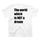 The world which is NOT a dreamのThe world which is NOT a dream Regular Fit T-Shirtの裏面