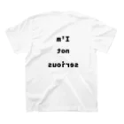 I'm not seriousのI'm not serious スタンダードTシャツの裏面