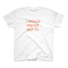 ピロリさんのI WOULD PREFER NOT TO. スタンダードTシャツ