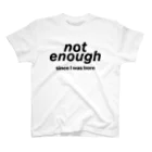 drole_de_monsieurのnot enough T-shirt スタンダードTシャツ