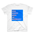 みなとちゃんショップのLOVE ALWAYS MAKE ME BITTERSWEET  スタンダードTシャツ