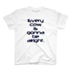 牛のTシャツ屋のEvery cow is gonna be alright. スタンダードTシャツ