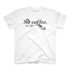 カフェ・キラクのNo coffee,no life.T1 スタンダードTシャツ