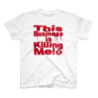 ダムダムサイコ　- Damn Damn Psycho -のThis Business is Killing Me 01red Tee Regular Fit T-Shirt