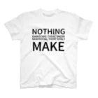 ポンコツWebエンジニアショップのNOTHING IS A MISTAKE. THERE'S NO WIN AND NO FAIL.THERE'S ONLY MAKE スタンダードTシャツ