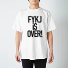 服屋の休日のFYKJ iS OVER スタンダードTシャツ