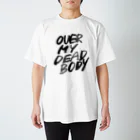 FUN FAN FUNのOVER MY DEAD BODY TEXT VER Regular Fit T-Shirt