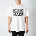 ポンコツWebエンジニアショップのNOTHING IS A MISTAKE. THERE'S NO WIN AND NO FAIL.THERE'S ONLY MAKE スタンダードTシャツ