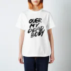 FUN FAN FUNのOVER MY DEAD BODY TEXT VER Regular Fit T-Shirt