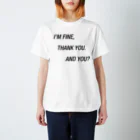 mnのI'm fine, thank you. And you? スタンダードTシャツ