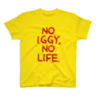 IGGY　shopのNO IGGY,NO LIFE. スタンダードTシャツ
