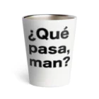 TシャツジャパンSUZURI店🇯🇵の¿Qué pasa,man?（ケパサメン）黒文字 Thermo Tumbler