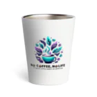 コーヒー MAKES ME WHAT ?!のNO COFFEE, NO LIFE (generous) Thermo Tumbler