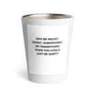 Good_U_LittleのWhy be racist, sexist, homophobic, or transphobic when you could just be quiet? Thermo Tumbler