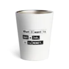 猫JCT.のWhat I want is not a job, it is money. Thermo Tumbler