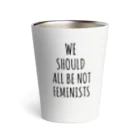 萬田裕仁のWe Should All Be Not Feminists Thermo Tumbler