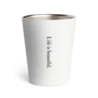 fussanのはなとねこの 【Life is beautiful.】 Thermo Tumbler