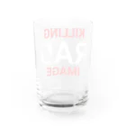 猫寝きき。のお店。のKILLING IMAGE Water Glass :back