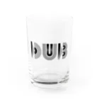 chilloutmunchiesのDUBDUBDUB_ヨコ Water Glass :front