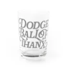 DOTのDodgeball of Thanks Water Glass :front