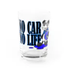 Selfish.One.Soul＝｛S.O.S｝のNO CAR　NO LIFE Water Glass :front