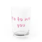 ミヤさんのnice to meet you Water Glass :front