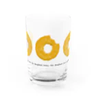 ZOZI SHOPのWhen you gaze into the doughnut hole, the doughnut hole gazes into you. Water Glass :front