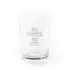 LOVE COFFEE SHOPの「NO COFFEE,NO LIFE．」 Water Glass :front