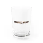 LOVE COFFEE SHOPの「NO COFFEE,NO LIFE！」 Water Glass :front