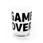 TOKYO LOGOSHOP 東京ロゴショップのGAMEOVER-ゲームオーバー- Water Glass :front