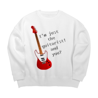 I'm just the guitarist! and you? BG h.t. Big Crew Neck Sweatshirt