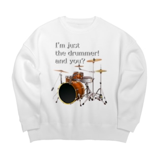 I'm just the drummer! and you? DW h.t. Big Crew Neck Sweatshirt