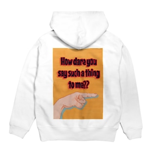 How dare you say such a thing to me?? Hoodie