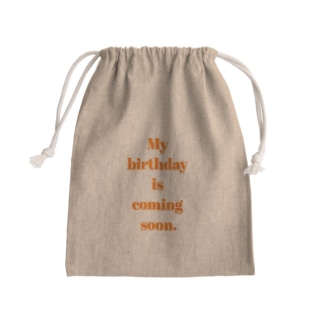 My birthday is coming soon. Mini Drawstring Bag
