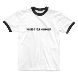 WHERE IS YOUR HUMANITY? Ringer T-Shirt