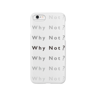 Why Not? Smartphone Case