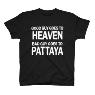 GOOD GUYS GOES TO HEAVEN BAD GUYS GOES TO PATTAYA T-Shirt