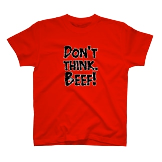 Don't think. BEEF! T-Shirt