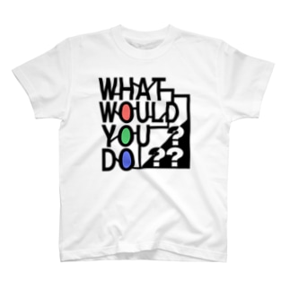 what would you do Regular Fit T-Shirt