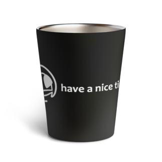 have a nice time ! (white)（雑貨） Thermo Tumbler