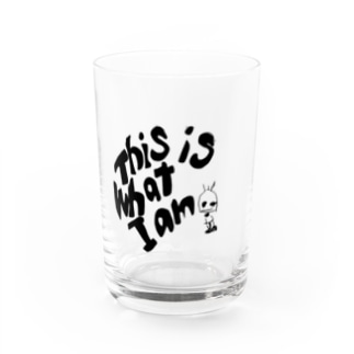 This is what I am. Water Glass