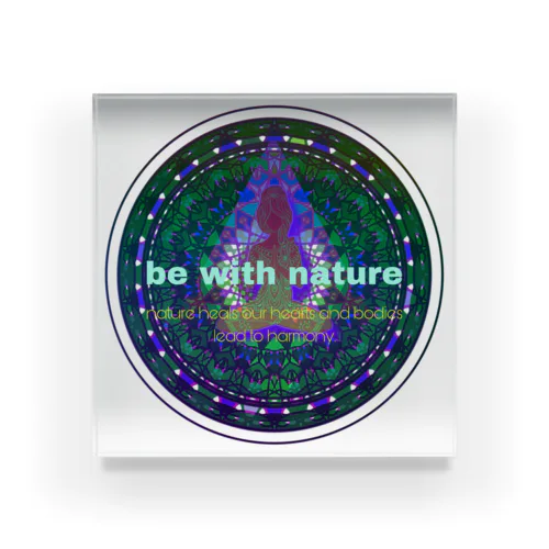 Be with nature Acrylic Block