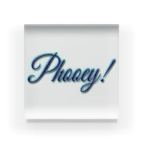 Phooey! Acrylic Block