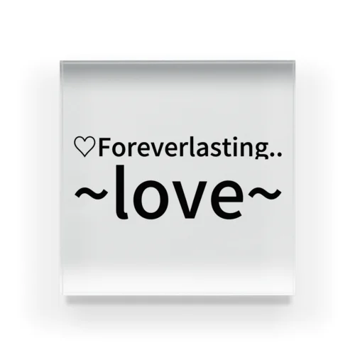 ♡For everlasting. .   ~love~ Acrylic Block