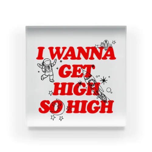 I Wanna Get High So High 🚬 Acrylic Block