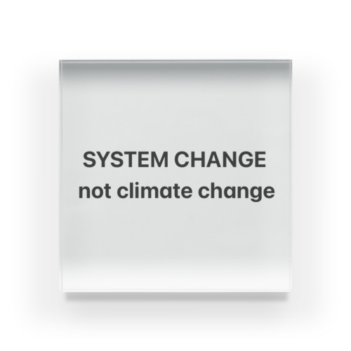 SYSTEM CHANGE not climate change Acrylic Block
