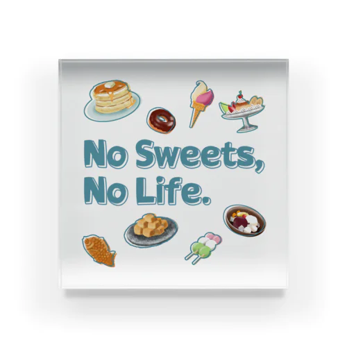 No Sweets,No Life. アクリルブロック