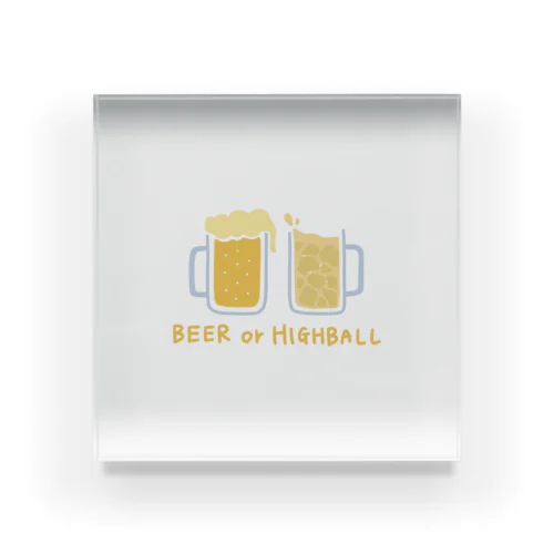 BEER or HIGHBALL アクリルブロック